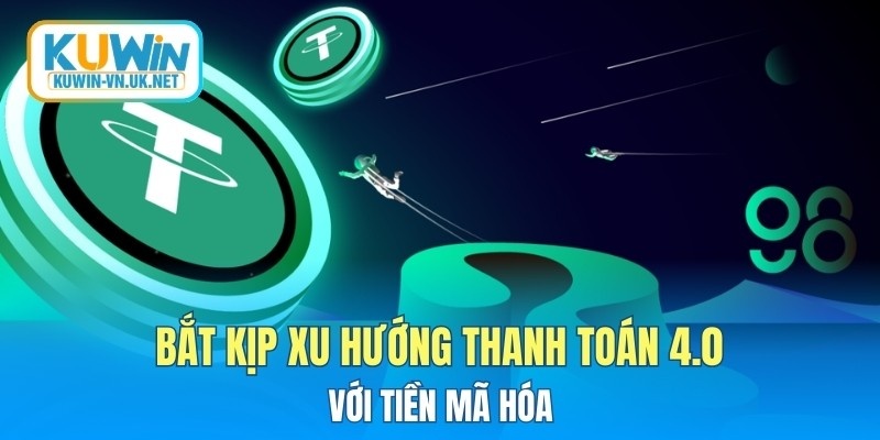 Bắt kịp xu hướng thanh toán 4.0 với tiền mã hóa