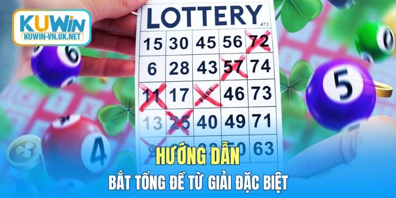 Hướng dẫn bắt tổng đề từ giải đặc biệt