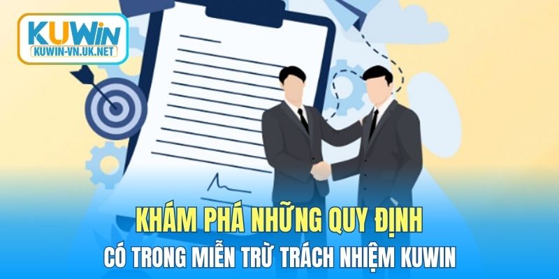 Khám phá những quy định có trong miễn trừ trách nhiệm KUWIN