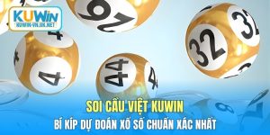 Soi Cầu Việt KUWIN - Bí Kíp Dự Đoán Xổ Số Chuẩn Xác Nhất