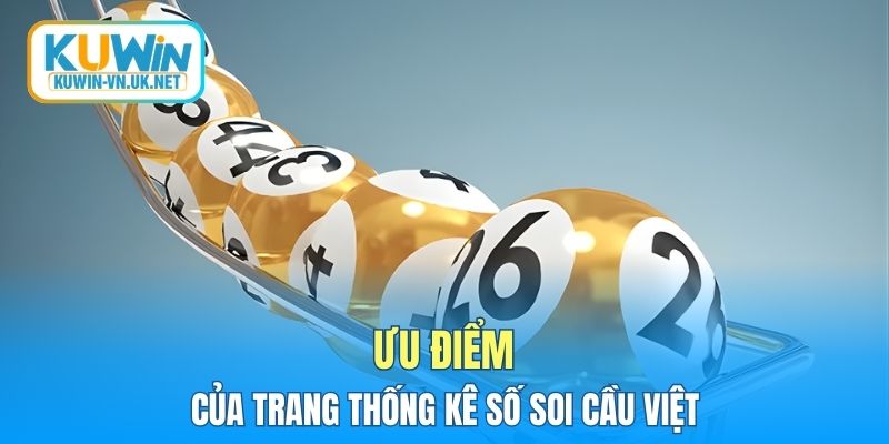 Ưu điểm của trang thống kê số soi cầu việt